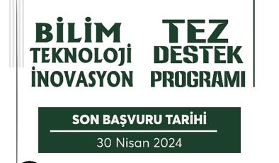 “Bilim-Teknoloji-İnovasyon Tez Dayanak Programı” Müracaatları Başladı