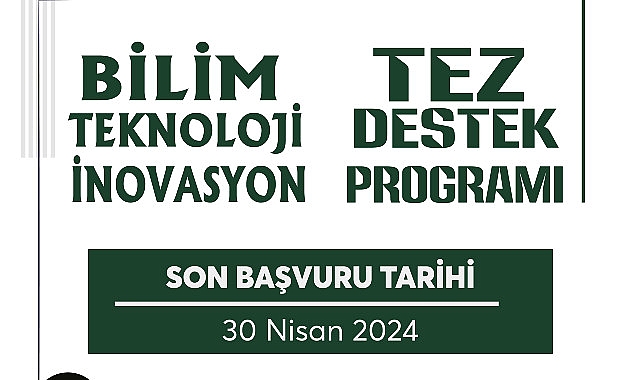 “Bilim-Teknoloji-İnovasyon Tez Dayanak Programı” Müracaatları Başladı