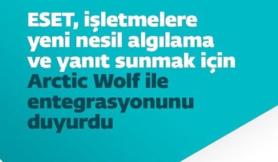 ESET, işletmelere yeni jenerasyon algılama ve karşılık sunmak için Arctic Wolf ile entegrasyonunu duyurdu