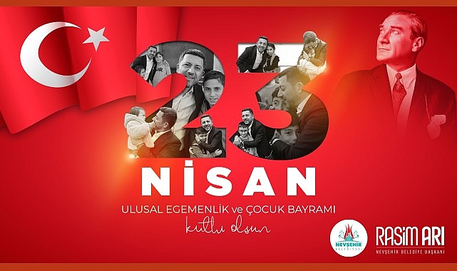 Nevşehir Belediye Başkanı Rasim Arı, 23 Nisan Ulusal Egemenlik ve Çocuk Bayramı hasebiyle ileti yayımladı