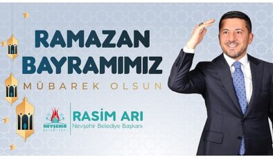 Nevşehir Belediye Başkanı Rasim Arı’nın Ramazan Bayramı İletisi