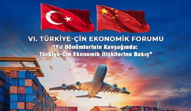 Türkiye-Çin Ekonomik Forumu 6. sefer düzenleniyor