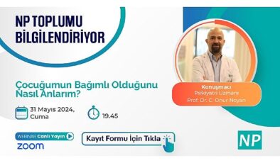 NP Toplumu Bilgilendiriyor! ”Çocuğumun Bağımlı Olduğunu Nasıl Anlarım?” konusu ele alınacak!